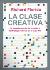 Richard Florida: <i>La clase creativa. La transformación de la cultura del trabajo y el ocio en el siglo XXI</i> (Paidós, 2010)