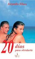 Alejandra Alloza: &quot;20 días para olvidarte&quot; (LibrosLibres, 2003)