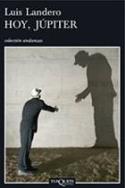 Luis Landero: &quot;Hoy, Júpiter&quot; (Tusquets, 2007)