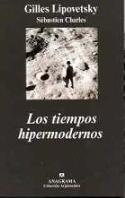 Gilles Lipovetsky: &quot;Los tiempos hipermodernos&quot; (Anagrama, 2006)