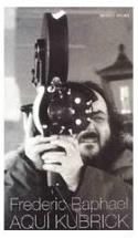 "Aquí Kubrick", libro de Frederick Raphael 