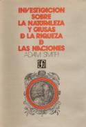 Adam Smith: Investigación sobre la naturaleza y causas de la riqueza de las naciones (FCE)
