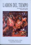 Soledad Caballero Castro: <i>Labios del tiempo</i> (Grupo Cero, 2009)