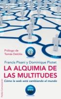 Francis Pisani y Dominique Piotet: <i>La alquimia de las multitudes. Cómo la web está cambiando el mundo</i> (Paidós, 2009)