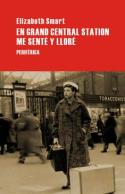 Elizabeth Smart: <i>En Grand Central Station me senté y lloré</i> (Periférica, 2009)