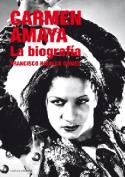 Francisco Hidalgo Gómez: <i> Carmen Amaya. La biografía</i> (Ediciones Carena, 2010)