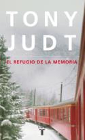 Tony Judt: <i>El refugio de la memoria</i> (Taurus, 2011)