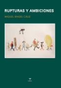 Miguel Ángel Cáliz: <i>Rupturas y ambiciones</i> (E. D. A. Libros, 2011)
