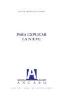 Reseña del libro de Santos Domínguez, <i>Para explicar la nieve</i> (Ángaro, 2009)
