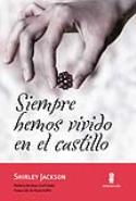 Shirley Jackson: <i>Siempre hemos vivido en el castillo</i> (Minúscula, 2012)