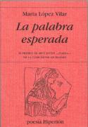 Si desea adquirir el libro de Marta López Vilar, <i>La palabra esperada</i>, piche en la cubierta