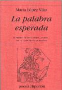 Si desea adquirir el libro de Marta López Vilar, <i>La palabra esperada</i>, piche en la cubierta
