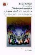 Hilda Sábato (coord.): "Ciudadanía política y formación de las naciones. Perspectivas históricas de américa Latina" (FCE, 1999)