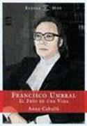 Anna Caballé, "Francisco Umbral. El frío de una vida" (Espasa, 2004)