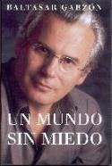 Baltasar Garzón: "Un mundo sinmiedo" (Plaza y Janés, 2005)