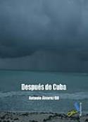 Antonio Álvarez Gil: Después de Cuba