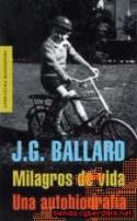 J. G. Ballard: Milagros de vida. Una autobiografía (reseña de Juan Antonio González Fuentes) 