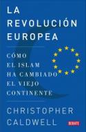 Christopher Caldwell: La revolución europea (por Bernabé Sarabia)