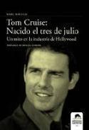 Marc Servitje: Tom Cruise. Nacido el tres de julio (reseña de Rogelio López Blanco)