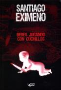 Santiago Eximeno: Bebés jugando con cuchillos (por José Cruz Cabrerizo)
