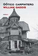 Gótico carpintero de William Gaddis (reseña de Ana Matellanes García)