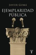 Javier Gomá: Ejemplaridad pública (por José María Zavala Pérez)