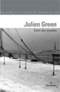 Julien Green: Ente dos mundos (Alhena Media, 2009)