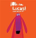 Chris Haughton: ¡Oh no, Lucas! (por Carmen Palomo García)