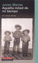Javier Marías: Aquella mitad de mi tiempo. Al mirar atrás (reseña de Justo Serna)