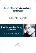 En busca del origen: Eduardo Laporte bajo la Luz de noviembre, por la tarde (por Miguel Veyrat)