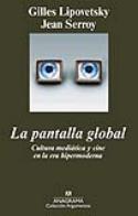 Gilles Lipovetsky y Jean Serroy: La pantalla global (crítica de Bernabé Sarabia)