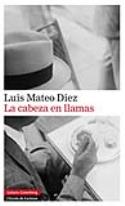 La cabeza en llamas, de Luis Mateo Díez (por Ana Matellanes García)