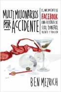 Ben Mezrich: Multimillonarios por accidente. El nacimiento de Facebook (por Bernabé Sarabia)