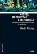 David Morley: Medios, modernidad y tecnología (reseña de Bernabé Sarabia)