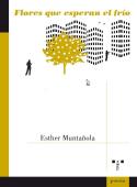 Flores que esperan el frío de Esther Muntañola (reseña de Marta López Vilar)