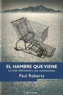 Paul Roberts: El hambre que viene. La crisis alimentaria y sus consecuencias (por Bernabé Sarabia)