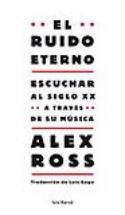 Alex Ross: El ruido eterno (por Juan Antonio González Fuentes)