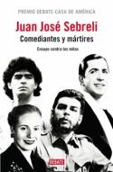 Juan José Sebreli: Comediantes y mártires. Ensayo contra los mitos  (reseña de Bernabé Sarabia)