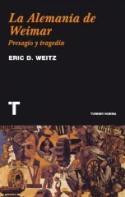 Eric D. Weitz: La Alemania de Weimar (por Rogelio López Blanco)