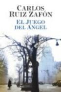 Carlos Ruiz Zafón: El juego del Ángel (reseña de Juan Antonio González Fuentes)