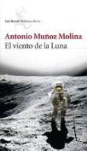 Antonio Muñoz Molina: El viento de la Luna (reseña de Justo Serna, 29-10-2006)