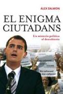 Álex Sàlmon: El enigma Ciutadans (La Esfera de los Libros, 2007)