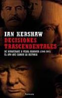 Ian Kershaw: Decisiones trascendentales. De Dunquerque a Pearl Harbor (1940-1941). El año que cambió la historia (Península, 2008)