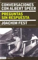Joachim Fest: Conversaciones con Albert Speer. Preguntas sin respuesta (Destino, 2008)