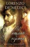 Primer capítulo del nuevo libro de Lorenzo de’ Medici, El amante español (Ediciones B, 2009)