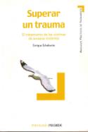 Enrique Echeburúa: Superar un trauma. El tratamiento de las víctimas de sucesos violentos (Ediciones Pirámide)