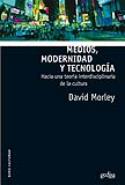David Morley: Medios, modernidad y tecnología (Gedisa, 2008)