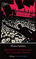 Werner Sombart: ¿Por qué no hay socialismo en los Estados Unidos? (Capitán Swing Libros, 2009)