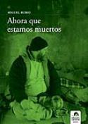 Fragmento de la novela de Miguel Rubio, <i>Ahora que estamos muertos</i> (Ediciones Carena, 2008)