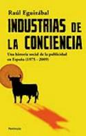 Raúl Eguizábal: <i>Industrias de la conciencia. Una historia social de la publicidad en España</i> (Península, 2009)